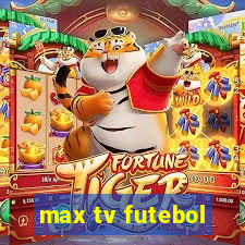 max tv futebol